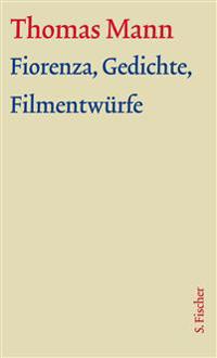 Fiorenza, Gedichte, Filmszenarien. Große kommentierte Frankfurter Ausgabe. Textband