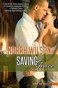 Saving Grace: Book 2 in the Serve and Protect Series