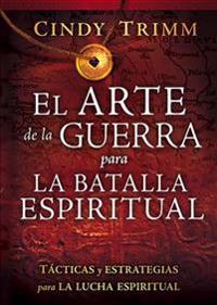 El Arte de la Guerra Para la Batalla Espiritual = The Art of War for Spiritual Battle