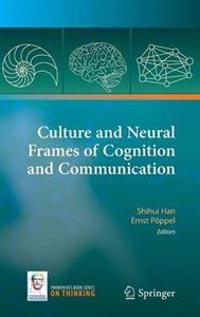 Culture and Neural Frames of Cognition and Communication