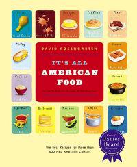 It's All American Food: The Best Recipes for More Than 400 New American Classics