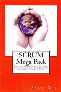 Scrum, (Mega Pack), for the Agile Scrum Master, Product Owner, Stakeholder and Development Team