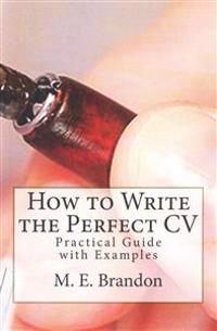 How to Write the Perfect CV: Practical Guide with Examples