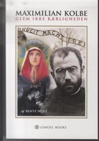 Maximilian Kolbe - glem ikke kærligheden