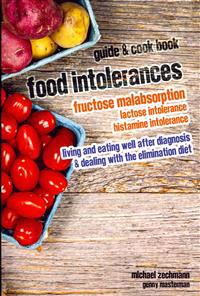 Food Intolerances: Fructose Malabsorption, Lactose and Histamine Intolerance: Living and Eating Well After Diagnosis & Dealing with the E