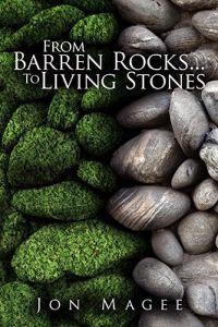 From Barren Rocks...to Living Stones