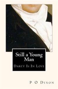 Still a Young Man: Darcy Is in Love