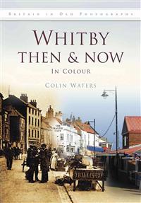 Whitby Then & Now