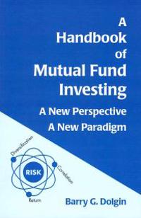 A Handbook of Mutual Fund Investing: A New Perspective, a New Paradigm