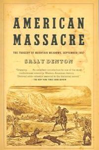American Massacre: The Tragedy at Mountain Meadows, September 1857