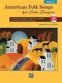 American Folk Songs for Solo Singers: 13 Folk Songs Arranged for Solo Voice and Piano for Recitals, Concerts, and Contests (Medium Low Voice), Book &