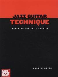 Jazz Guitar Technique: Breaking the Skill Barrier