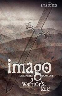 Imago Chronicles: Book One, a Warrior's Tale
