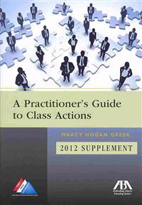 A Practitioner's Guide to Class Actions: 2012 Supplement