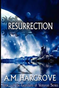 Resurrection, (Book 2 of the Guardians of Vesturon): The Guardians of Vesturon