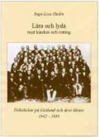 Lära och lyda med katekes och rotting : folkskolan på Gotland och dess lärare 1842?1950
