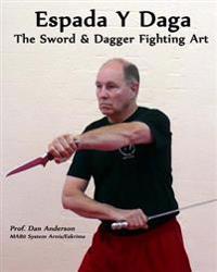 Espada y Daga: The Sword & Dagger Fighting Art