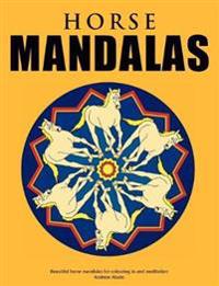 Horse Mandalas - Beautiful Horse Mandalas for Colouring in and Meditation