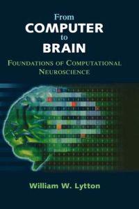 From Computer to Brain: Foundations of Computational Neuroscience