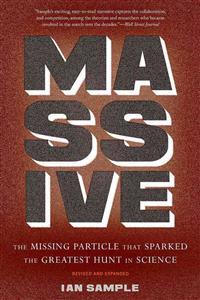 Massive: The Missing Particle That Sparked the Greatest Hunt in Science
