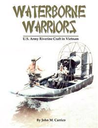 Waterborne Warriors: U.S. Army Riverine Craft in Vietnam