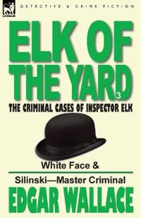 Elk of the 'Yard'-The Criminal Cases of Inspector Elk