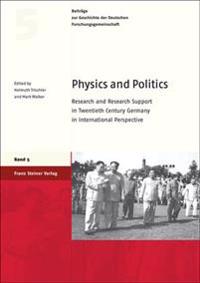Physics and Politics: Research and Research Support in Twentieth Century Germany in International Perspective