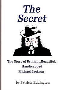 The Secret: The Story of Brilliant, Beautiful, Handicapped Michael Jackson