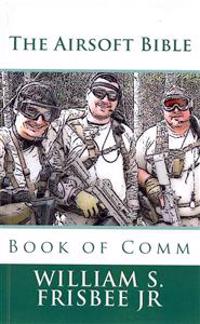 The Airsoft Bible: Book of Comm
