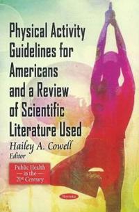 Physical Activity Guidelines for Americans and a Review of Scientific Literature Used