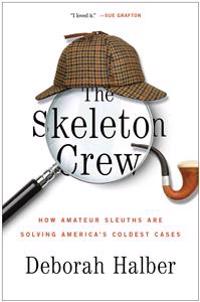 The Skeleton Crew: How Amateur Sleuths Are Solving America's Coldest Cases