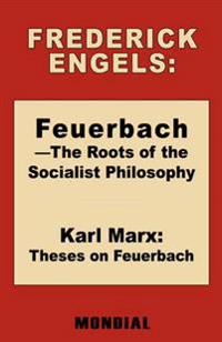 Feuerbach - The Roots of the Socialist Philosophy. Theses on Feuerbach