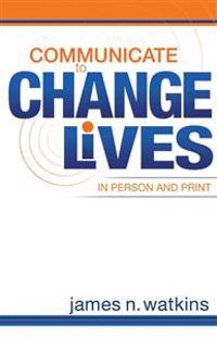 Communicate to Change Lives in Person and in Print