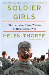 Soldier Girls: The Battles of Three Women at Home and at War