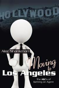 Moving to Los Angeles: The ABC's of Getting an Agent
