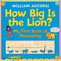 How Big Is the Lion?: My First Book of Measuring [With Wooden Ruler and Growth Chart]