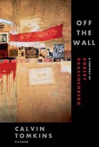 Off the Wall: A Portrait of Robert Rauschenberg