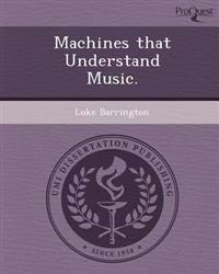 Machines that Understand Music.