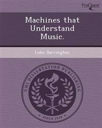 Machines that Understand Music.