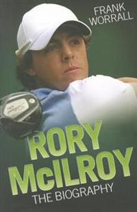 Rory Mcilroy - the Biography
