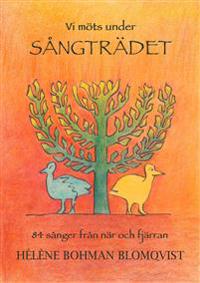 SÅNGTRÄDET  - 84 sånger från när och fjärran