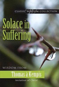 Solace in Suffering: Wisdom from Thomas a Kempis