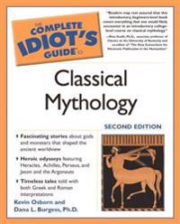 The Complete Idiot's Guide to Classical Mythology, 2nd Edition
