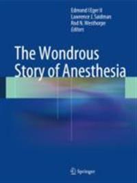 The Wondrous Story of Anesthesia