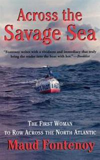 Across the Savage Sea: The First Woman to Row Across the North Atlantic