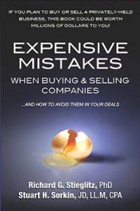 Expensive Mistakes When Buying & Selling Companies: And How to Avoid Them in Your Deals