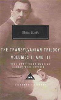 The Transylvanian Trilogy, Volumes II and III: They Were Found Wanting, They Were Divided
