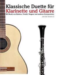 Klassische Duette Fur Klarinette Und Gitarre: Klarinette Fur Anfanger. Mit Musik Von Brahms, Vivaldi, Wagner Und Anderen Komponisten