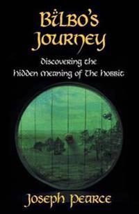Bilbo\'s Journey: Discovering the Hidden Meaning in the Hobbit