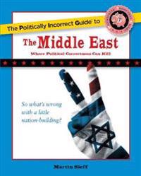 The Political Incorrect Guide to the Middle East